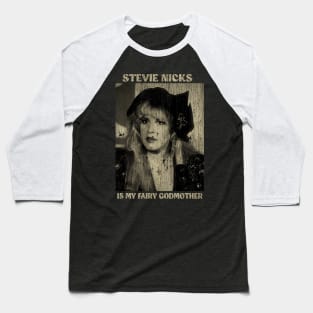 Stevie Nicks is My Fairy Godmother Baseball T-Shirt